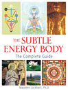 The Subtle Energy Body (eBook): The Complete Guide